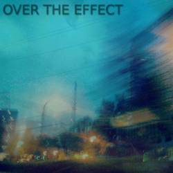 Over The Effect : Over the Effect